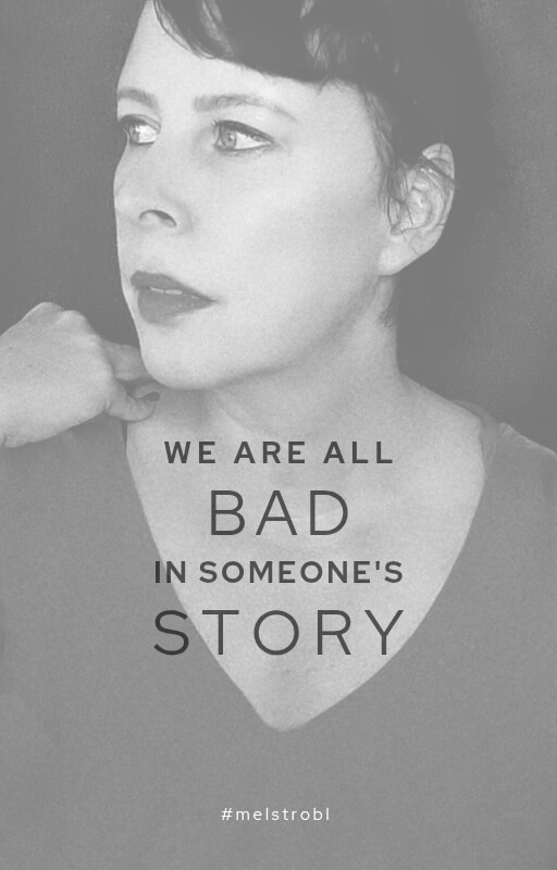 Portrai Mel Strobl schwarz weiß mit Aufschrift "We are all Bad in someones story"